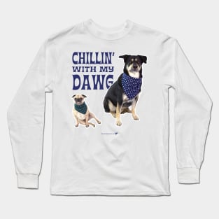 Chillin' With My Dawg Long Sleeve T-Shirt